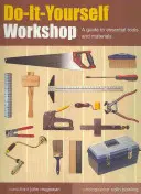 Do-It-Yourself-Werkstatt: Ein Leitfaden für wichtige Werkzeuge und Materialien - Do-It-Yourself Workshop: A Guide to Essential Tools and Materials