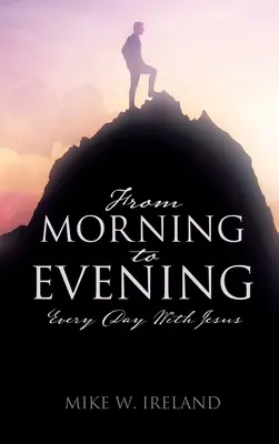 Vom Morgen bis zum Abend: Jeden Tag mit Jesus - From Morning to Evening: Every Day With Jesus