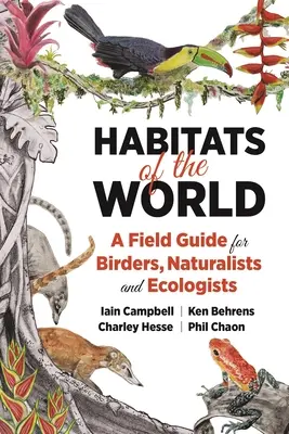 Lebensräume der Welt: Ein Feldführer für Vogelbeobachter, Naturforscher und Ökologen - Habitats of the World: A Field Guide for Birders, Naturalists, and Ecologists