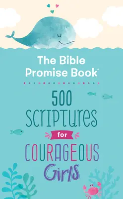 Das Bibelversprechen-Buch: 500 Bibelstellen für mutige Mädchen - The Bible Promise Book: 500 Scriptures for Courageous Girls