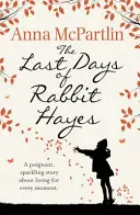 Die letzten Tage von Rabbit Hayes - Das unvergessliche Richard and Judy Book Club Buch - Last Days of Rabbit Hayes - The unforgettable Richard and Judy Book Club pick