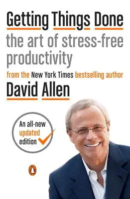 Dinge erledigt bekommen: Die Kunst der stressfreien Produktivität - Getting Things Done: The Art of Stress-Free Productivity