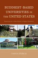 Buddhistisch geprägte Universitäten in den Vereinigten Staaten: Auf der Suche nach einem neuen Modell für die Hochschulbildung - Buddhist-Based Universities in the United States: Searching for a New Model in Higher Education