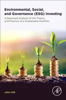 Umwelt-, Sozial- und Governance-Investitionen (ESG): Eine ausgewogene Analyse von Theorie und Praxis eines nachhaltigen Portfolios - Environmental, Social, and Governance (Esg) Investing: A Balanced Analysis of the Theory and Practice of a Sustainable Portfolio