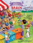 Was tun, wenn das Gehirn feststeckt: Ein Leitfaden für Kinder zur Überwindung von Zwangsstörungen - What to Do When Your Brain Gets Stuck: A Kid's Guide to Overcoming OCD