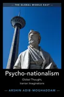 Psycho-Nationalismus: Globales Denken, iranische Imaginationen - Psycho-Nationalism: Global Thought, Iranian Imaginations