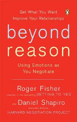 Jenseits der Vernunft: Emotionen beim Verhandeln nutzen - Beyond Reason: Using Emotions as You Negotiate