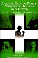 Arthur Conan Doyle, Sherlock Holmes und Devon: Ein vollständiger Reiseführer und Begleiter - Arthur Conan Doyle, Sherlock Holmes and Devon: A Complete Tour Guide & Companion