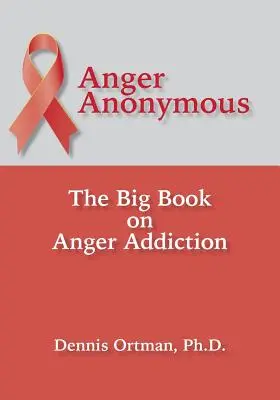 Anger Anonymous: Das große Buch über Wutabhängigkeit - Anger Anonymous: The Big Book on Anger Addiction