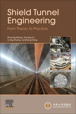 Schildvortriebstechnik: Von der Theorie zur Praxis - Shield Tunnel Engineering: From Theory to Practice
