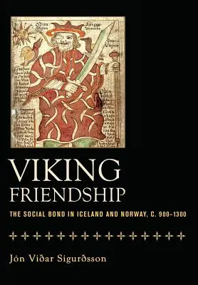 Wikinger-Freundschaft: Das soziale Band in Island und Norwegen, um 900-1300 - Viking Friendship: The Social Bond in Iceland and Norway, C. 900-1300