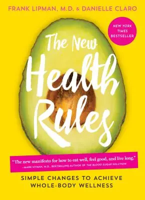 Die neuen Gesundheitsregeln: Einfache Veränderungen für das Wohlbefinden des ganzen Körpers - The New Health Rules: Simple Changes to Achieve Whole-Body Wellness