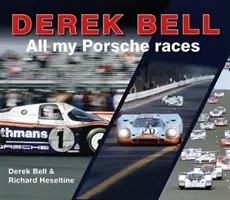 Derek Bell: Alle meine Porsche-Rennen - Derek Bell: All My Porsche Races