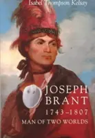 Joseph Brant, 1743-1807: Ein Mann aus zwei Welten - Joseph Brant, 1743-1807: Man of Two Worlds