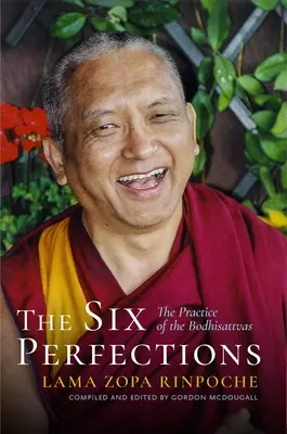 Die Sechs Vollkommenheiten: Die Praxis der Bodhisattvas - The Six Perfections: The Practice of the Bodhisattvas