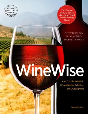 Der weise Wein: Ihr kompletter Leitfaden zum Verstehen, Auswählen und Genießen von Wein - Wine Wise: Your Complete Guide to Understanding, Selecting, and Enjoying Wine