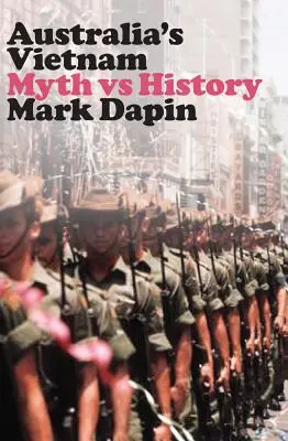 Australiens Vietnam: Mythos vs. Geschichte - Australia's Vietnam: Myth Vs History