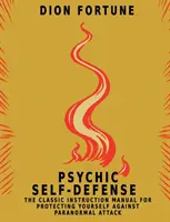 Übersinnliche Selbstverteidigung: Die klassische Gebrauchsanweisung zum Schutz vor paranormalen Angriffen - Psychic Self-Defense: The Classic Instruction Manual for Protecting Yourself Against Paranormal Attack