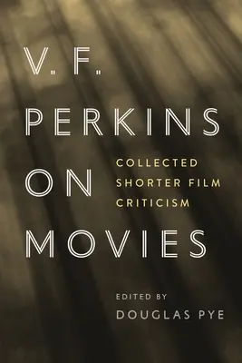 V. F. Perkins on Movies: Gesammelte kürzere Filmkritiken - V. F. Perkins on Movies: Collected Shorter Film Criticism