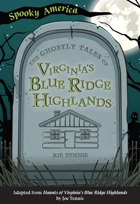 Die Geistergeschichten der Blue Ridge Highlands von Virginia - The Ghostly Tales of Virginia's Blue Ridge Highlands