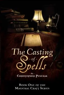 Das Wirken von Zaubersprüchen: Ein magisches Leben schaffen durch die Worte des wahren Willens - The Casting of Spells: Creating a Magickal Life Through the Words of True Will