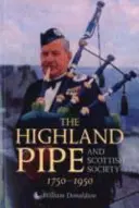 Die Highland Pipe und die schottische Gesellschaft 1750-1950 - The Highland Pipe and Scottish Society 1750-1950
