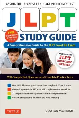 Jlpt Studienführer: Der umfassende Leitfaden für die Jlpt Level N5-Prüfung (kostenlose MP3-Audioaufnahmen und druckbare Extras) - Jlpt Study Guide: The Comprehensive Guide to the Jlpt Level N5 Exam (Free MP3 Audio Recordings and Printable Extras)