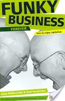 Funky Business Forever - Wie man den Kapitalismus genießen kann - Funky Business Forever - How to enjoy capitalism