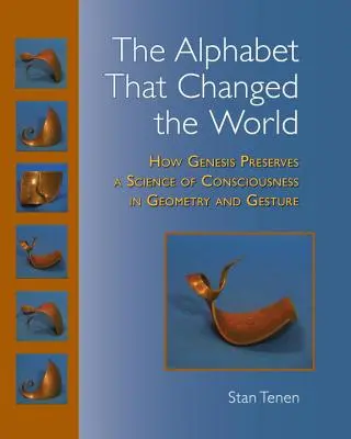 Das Alphabet, das die Welt veränderte: Wie die Genesis eine Wissenschaft des Bewusstseins in Geometrie und Gestik bewahrt - The Alphabet That Changed the World: How Genesis Preserves a Science of Consciousness in Geometry and Gesture