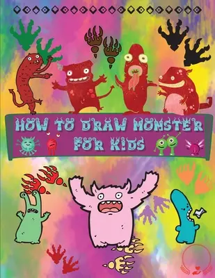 Wie man Monster für Kinder malt: Eine lustige und einfache Schritt-für-Schritt-Anleitung, um zu lernen, wie man bezaubernde Monster zeichnet Riesige Sammlung für Jungen, Mädchen, Kindergart - How to Draw Monsters for Kids: A Fun and Simple Step-by-Step Guide to Learn How to Draw Adorable Monsters Huge Collection for Boys, Girls, Kindergart