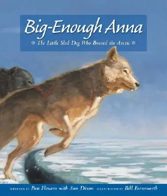 Groß genug Anna: Der kleine Schlittenhund, der die Arktis bezwang - Big-Enough Anna: The Little Sled Dog Who Braved the Arctic