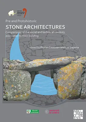 Vor- und protohistorische Steinarchitekturen: Vergleiche der sozialen und technischen Kontexte, die mit ihrem Bau verbunden sind: Proceedings of the XVIII Uis - Pre and Protohistoric Stone Architectures: Comparisons of the Social and Technical Contexts Associated to Their Building: Proceedings of the XVIII Uis