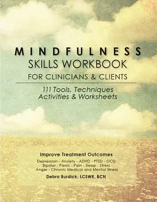 Mindfulness Skills Workbook for Clinicians and Clients: 111 Werkzeuge, Techniken, Aktivitäten und Arbeitsblätter - Mindfulness Skills Workbook for Clinicians and Clients: 111 Tools, Techniques, Activities & Worksheets