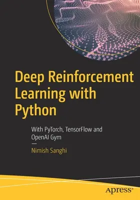 Deep Reinforcement Learning mit Python: Mit Pytorch, Tensorflow und Openai Gym - Deep Reinforcement Learning with Python: With Pytorch, Tensorflow and Openai Gym