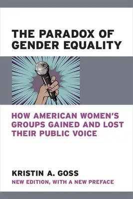 Das Paradox der Gleichberechtigung: Wie amerikanische Frauengruppen ihre öffentliche Stimme gewannen und verloren - The Paradox of Gender Equality: How American Women's Groups Gained and Lost Their Public Voice