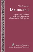 Entwicklungen; Begegnungen der Formation im lateinamerikanischen und hispano-lateinischen Bildungsroman - Developments; Encounters of Formation in the Latin American and Hispanic/Latino Bildungsroman