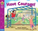 Habt Mut! Ein Buch über das Mutigsein - Have Courage!: A Book about Being Brave