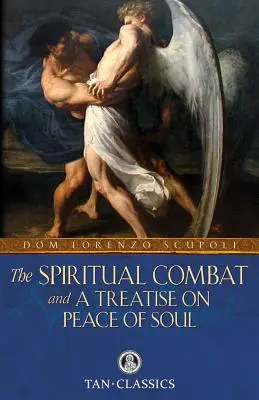 Der geistige Kampf und eine Abhandlung über den Frieden der Seele - The Spiritual Combat and a Treatise on Peace of Soul