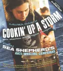 Kochen Sie einen Sturm: Geschichten und Rezepte aus den Anti-Walfang-Kampagnen von Sea Shepherd - Cookin' Up a Storm: Stories and Recipes from Sea Shepherd's Anti-Whaling Campaigns