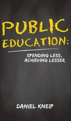 Öffentliche Bildung: Weniger ausgeben, weniger erreichen - Public Education: Spending Less, Achieving Lesser