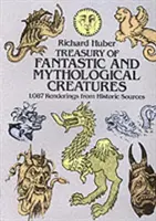 Schatzkammer der phantastischen und mythologischen Kreaturen: 1.087 Darstellungen aus historischen Quellen - Treasury of Fantastic and Mythological Creatures: 1,087 Renderings from Historic Sources