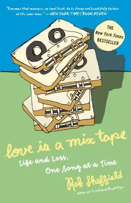 Liebe ist ein Mixtape: Leben und Verlust, ein Lied nach dem anderen - Love Is a Mix Tape: Life and Loss, One Song at a Time