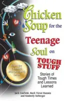 Hühnersuppe für die Seele von Teenagern: Tough Stuff: Geschichten über harte Zeiten und gelernte Lektionen - Chicken Soup for the Teenage Soul on Tough Stuff: Stories of Tough Times and Lessons Learned