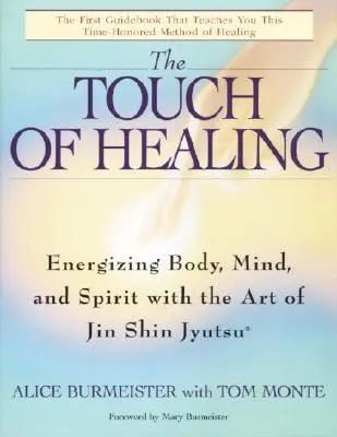 Die Berührung der Heilung: Energetisierung von Körper, Geist und Seele mit Jin Shin Jyutsu - The Touch of Healing: Energizing the Body, Mind, and Spirit with Jin Shin Jyutsu