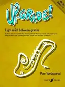 Höher einstufen! Altsaxophon: Leichte Erleichterung zwischen den Klassenstufen: Grades 1-2 - Up-Grade! Alto Saxophone: Light Relief Between Grades: Grades 1-2