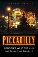 Piccadilly - Londons West End und das Streben nach Vergnügen - Piccadilly - London's West End and the Pursuit of Pleasure