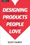 Designing Products People Love: Wie große Designer erfolgreiche Produkte schaffen - Designing Products People Love: How Great Designers Create Successful Products