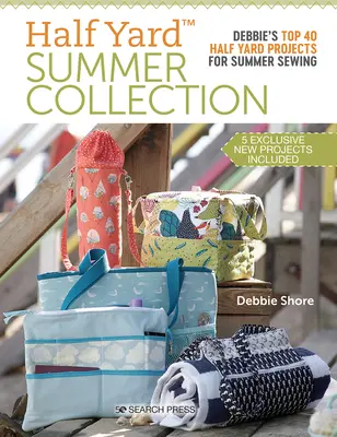 Half Yard Sommer Kollektion: Debbies Top 40 Half Yard-Projekte für den Nähsommer - Half Yard Summer Collection: Debbie's Top 40 Half Yard Projects for Summer Sewing