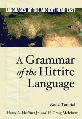 Eine Grammatik der hethitischen Sprache: Teil 2: Tutorial - A Grammar of the Hittite Language: Part 2: Tutorial