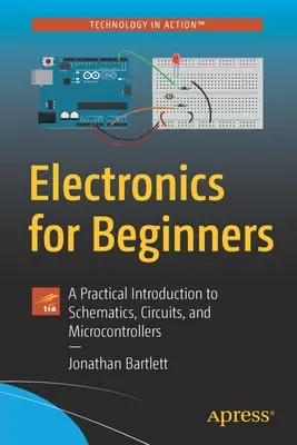 Elektronik für Anfänger: Eine praktische Einführung in Schaltpläne, Schaltkreise und Mikrocontroller - Electronics for Beginners: A Practical Introduction to Schematics, Circuits, and Microcontrollers